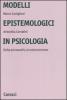 Modelli epistemologici in psicologia. Dalla psicoanalisi al costruzionismo