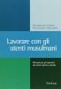 Lavorare con gli utenti musulmani. Manuale per gli operatori dei servizi sociali e sanitari