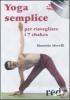Yoga semplice per risvegliare i 7 chakra. DVD