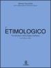 Dizionario etimologico della lingua italiana. Con CD-ROM