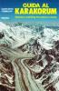 Guida al Karakorum. Turismo e trekking fra natura e storia