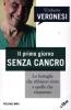 Il primo giorno senza cancro. Le battaglie che abbiamo vinto e quelle che vinceremo