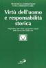 Virt� dell'uomo e responsabilit� storica. Originalit�, nodi critici e prospettive attuali della ricerca etica della virt�