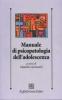 Manuale di psicopatologia dell'adolescenza