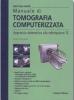 Manuale di tomografia computerizzata. Approccio sistematico alla refertazione TC