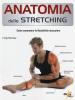 Anatomia dello stretching. Come aumentare la flessibilit� muscolare