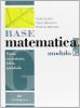 Base matematica. Modulo G: Piano cartesiano-Retta-Parabola. Con espansione online. Per le Scuole superiori