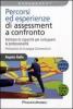 Percorsi ed esperienze di assessment a confronto. Valutare le capacit� per sviluppare le professionalit�