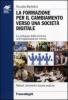 La formazione per il cambiamento verso una societ� digitale. Lo sviluppo della persona nell'organizzazione estesa