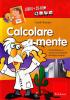 Calcolare a mente. Comprensione e calcolo con il metodo analogico-intuitivo. Kit. Con CD-ROM