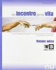 Un incontro per la vita. Corso di religione cattolica. Vol. 1-2-3. Con la Bibbia. Passi scelti. Con espansione online. Per la Scuola media