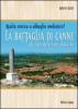 La battaglia di Canne. Alla luce delle fonti storiche. Realt� storica o abbaglio mediatico