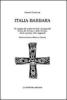 Italia barbara. Un viaggio alle origini tra goti e longobardi. Il caso del Trentino e delle Venezie. Storia, parole, miti e leggende