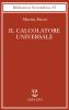 Il calcolatore universale. Da Leibniz a Turing