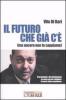 Il futuro che c'� gi�. (Ma ancora non lo sappiamo)