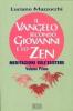 Il vangelo secondo Giovanni e lo zen. Meditazioni sull'esistere vol.1