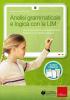 Analisi grammaticale e logica con la LIM. Strumenti e attivit� per l'apprendimento intuitivo con il metodo analogico. CD-ROM. Con libro