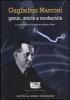 Guglielmo Marconi. Genio, storia e modernit�