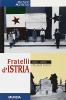 Fratelli d'Istria. 1945-2000: italiani divisi
