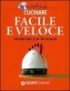 Voglia di cucinare facile e veloce. Ricette dai 5 ai 30 minuti