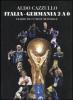 Italia-Germania 2 a 0. Diario di un mese mondiale