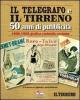 Il Telegrafo e il Tirreno. 50 anni di pubblicit� 1900-1950. Grafica curiosi� costume