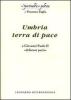 Umbria terra di pace. A Giovanni Paolo II �defensor pacis�