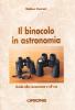 Il binocolo in astronomia. Guida alla conoscenza e all'uso