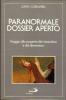 Paranormale. Dossier aperto. Viaggio alla scoperta del miracoloso e del demoniaco