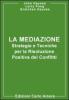 La mediazione. Strategie e tecniche per la risoluzione positiva dei conflitti