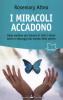 I miracoli accadono. Dalla medium pi� famosa di tutti i tempi storie e messaggi dal mondo dello spirito