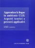 Apprendere le lingue in ambiente CLIL. Aspetti teorici e percorsi applicativi