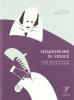 Shakespeare in Venice. Luoghi, personaggi e incanti di una citt� che va in scena