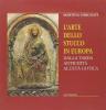L' arte dello stucco in Europa. Dalla tarda antichit� all'et� gotica