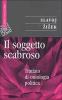 Il soggetto scabroso. Trattato di ontologia politica