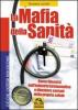 La mafia della sanit�. Come liberarsi dall'industria farmaceutica e diventare sovrani della propria salute