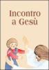 Incontro a Ges�. Riflessioni e preghiere per i fanciulli