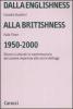 Dalla englishness alla britishness, 1950-2000. Discorsi culturali in trasformazione dal canone imperiale alle storie dell'oggi.