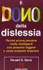 Il dono della dislessia. Perch� alcune persone molto intelligenti non possono leggere e come possono imparare