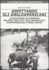 Aspettando gli angloamericani. La Resistenza in Maremma fra eroi esaltati, eroi dimenticati, contraddizioni e mezze verit�