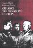 Gramsci tra Mussolini e Stalin