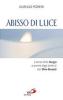 Abisso di luce. Il senso della liturgia a partire dagli scritti di Don Divo Barsotti