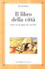 Il libro della citt�. Dalla citt� di rifugio alla citt� felice