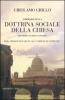 Sommario della dottrina sociale della Chiesa per storici, studiosi e studenti. Dalla �Rerum novarum� alla �Caritas in veritate�