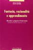 Fantasia, razionalit� e apprendimento
