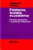 Esistenza, societ�, ecosistema. Pensiero geografico e questione ambientale