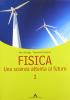 Fisica. Una scienza attenta al futuro. Per le Scuole superiori vol.2