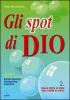 Gli spot di Dio. Strumenti per una catechesi effervescente, interattiva, creativa. Schede