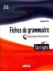 Corriges fiches de grammaire. Per le Scuole superiori