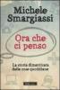 Ora che ci penso. La vita segreta del quotidiano dimenticato